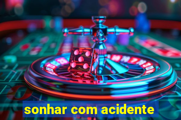 sonhar com acidente